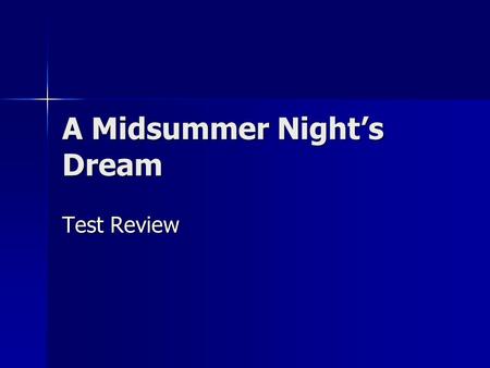 A Midsummer Night’s Dream Test Review. Is A Midsummer Night’s Dream a tragedy or a comedy? A comedy A comedy.