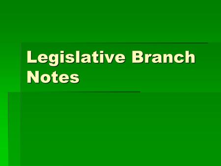 Legislative Branch Notes. House of Representatives  435 Representatives  Representation is based on population  Leader is the Speaker of the House.
