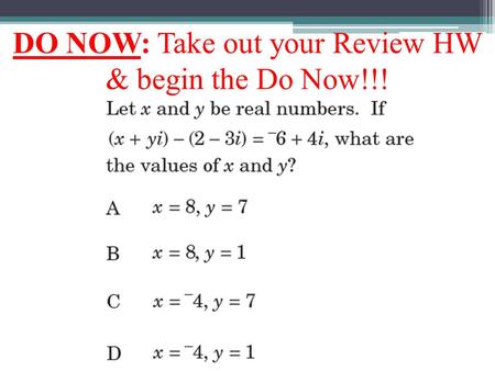 DO NOW: Take out your Review HW & begin the Do Now!!!
