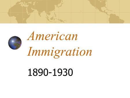 American Immigration 1890-1930 Mediterranean Nations: Italy and Greece