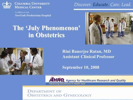 The ‘July Phenomenon’ in Obstetrics Rini Banerjee Ratan, MD Assistant Clinical Professor September 10, 2008.