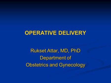 Rukset Attar, MD, PhD Department of Obstetrics and Gynecology