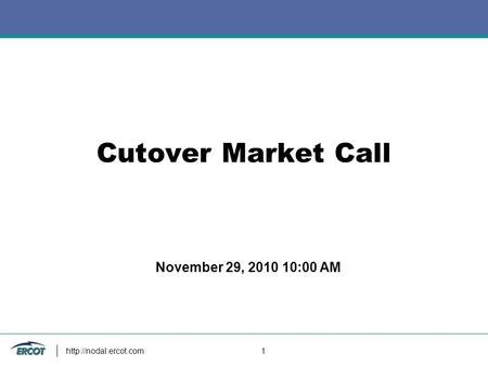 1 Cutover Market Call November 29, 2010 10:00 AM.