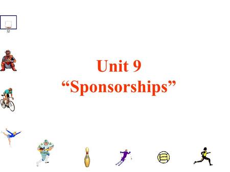 Unit 9 “Sponsorships”. Sponsorship Investing in a sports entity to support overall organizational objectives and marketing goals. IEG estimates $6.8 billion.