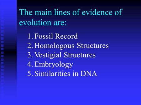 The main lines of evidence of evolution are:
