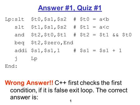 1 Answer #1, Quiz #1 Lp:slt $t0,$s1,$s2 # $t0 = a