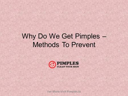 Why Do We Get Pimples – Methods To Prevent For More Visit Pimples.io.