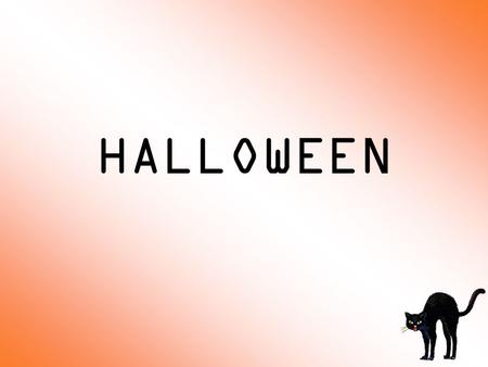 HALLOWEEN. Halloween is a holiday in the United States. It´s the night of all saints 31 st October. For many people in North America it´s very popular.