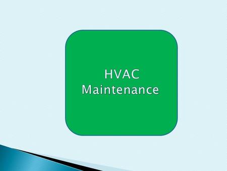 1-1-Why Maintenance HVAC ? Increases equipment life & reliability Reduces size & scale & number of repairs Lowers maintenance costs through better.