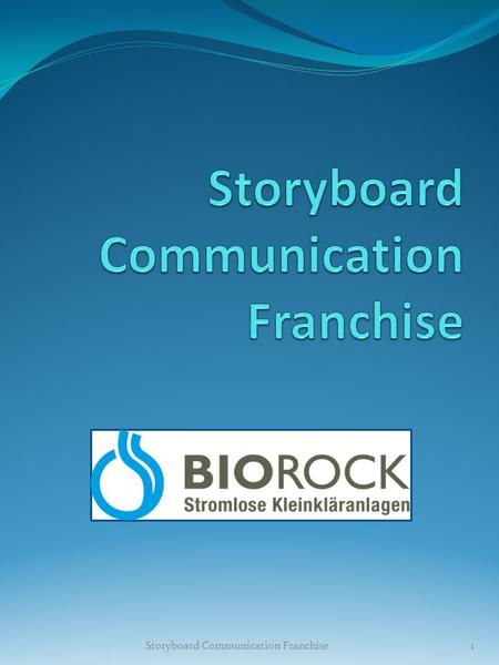 Storyboard Communication Franchise1. 2 3 Join the first national franchise of wastewater specialists Small Sewage treatment plants – non electric systems.