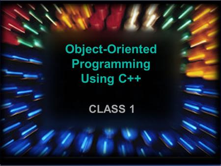 1 IDLOOPC1998. Object-Oriented Programming Using C++ CLASS 1.