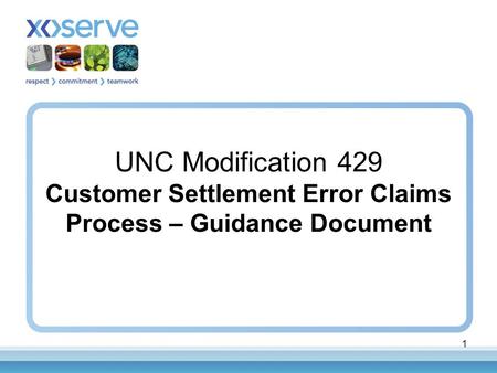 1 UNC Modification 429 Customer Settlement Error Claims Process – Guidance Document.