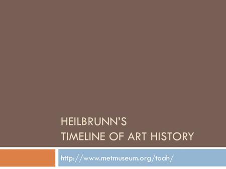 HEILBRUNN’S TIMELINE OF ART HISTORY