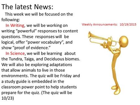 The latest News: This week we will be focused on the following: In Writing, we will be working on writing “powerful” responses to content questions. These.