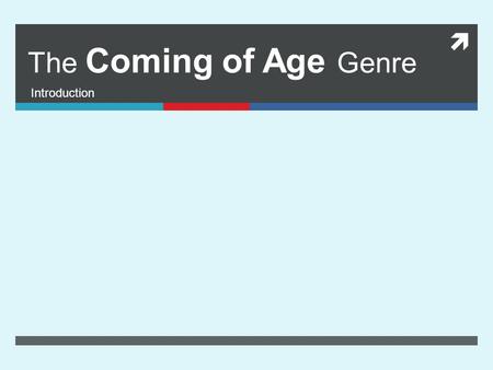 The Coming of Age Genre Introduction.