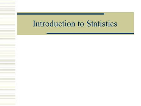 Introduction to Statistics. What’s it all about?  Why is statistical analysis important?  What all do we do with statistics?  What are the problems/limitations.