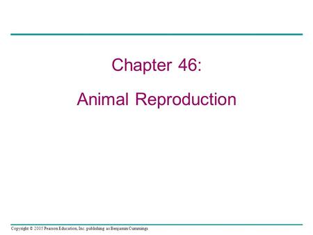 Chapter 46: Animal Reproduction.