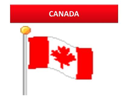 CANADA. Canadian Borders South – USA North – Arctic Ocean East – Atlantic Ocean West – Pacific Ocean NW - Alaska.