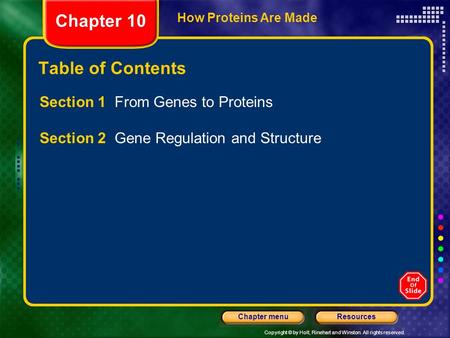 Copyright © by Holt, Rinehart and Winston. All rights reserved. ResourcesChapter menu How Proteins Are Made Chapter 10 Table of Contents Section 1 From.