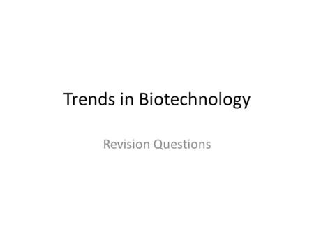 Trends in Biotechnology Revision Questions. In 2005, ES-like cells were generated using four factors. The resulting cells were called iPS cells. What.