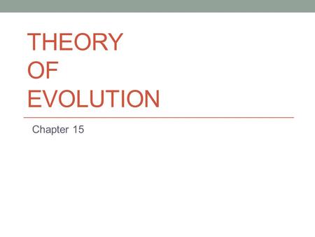 Theory of evolution Chapter 15.