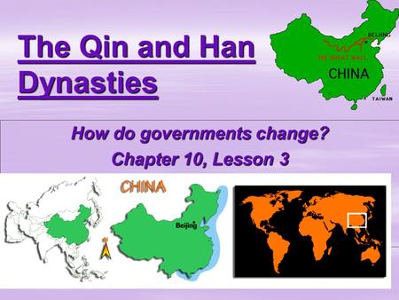 The Qin and Han Dynasties How do governments change? Chapter 10, Lesson 3.