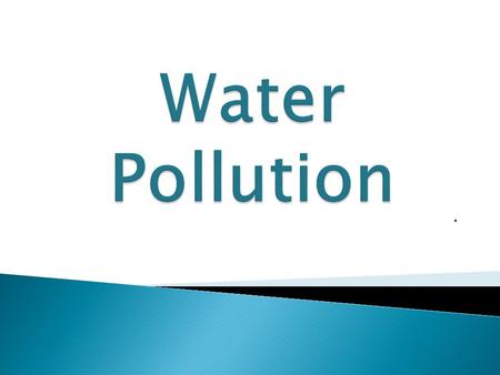 Water Pollution . 5 minutes – mark the roll