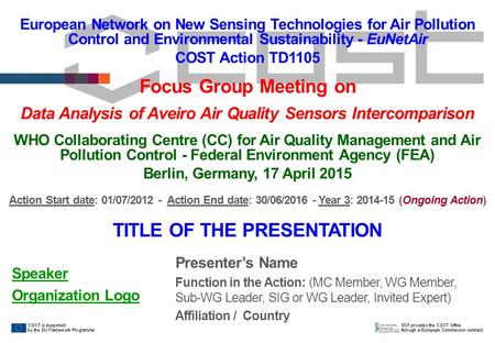 European Network on New Sensing Technologies for Air Pollution Control and Environmental Sustainability - EuNetAir COST Action TD1105 Focus Group Meeting.