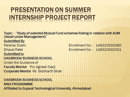 Topic: - “Study of selected Mutual Fund schemes Rating in relation with AUM (Asset under Management)” Submitted By Parshav Doshi Enrollment No: - 148320592080.