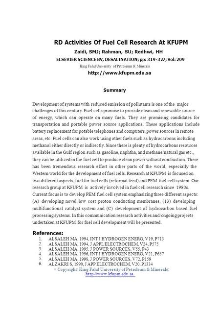 1. 2. 3. 4. 5. 6. © RD Activities Of Fuel Cell Research At KFUPM Zaidi, SMJ; Rahman, SU; Redhwi, HH ELSEVIER SCIENCE BV, DESALINATION; pp: 319-327; Vol: