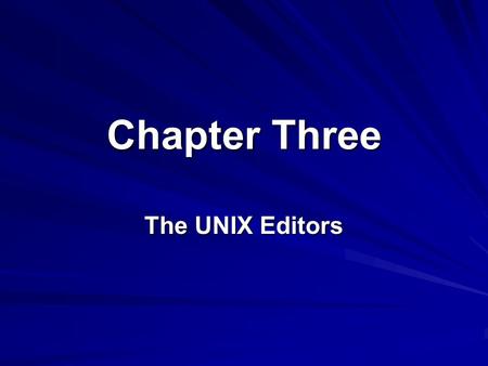 Chapter Three The UNIX Editors.