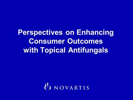 Perspectives on Enhancing Consumer Outcomes with Topical Antifungals