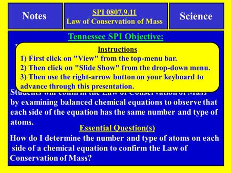 Notes Tennessee SPI Objective: Recognize that in a chemical reaction the mass of the reactants is equal to the mass of the products (Law of Conservation.