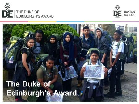 The Duke of Edinburgh’s Award.