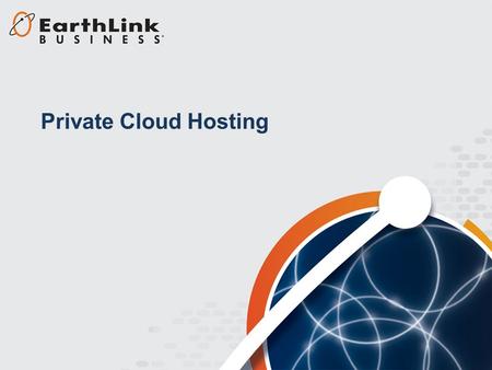 Private Cloud Hosting. IT Business Challenges I need to extend my on-premises virtualized environment to utilize the Cloud and manage the entire environment.