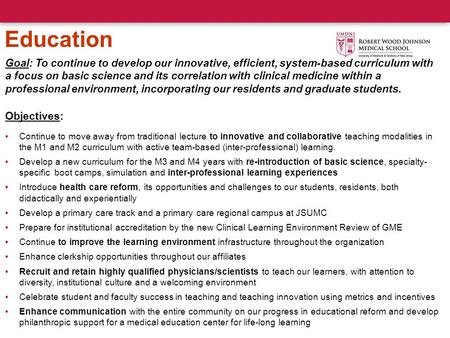 Education Goal: To continue to develop our innovative, efficient, system-based curriculum with a focus on basic science and its correlation with clinical.