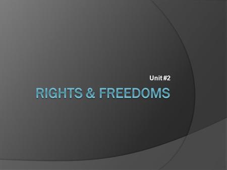 Unit #2.  Would the Charter of Rights and Freedoms have any application in April’s complaint?  What is the difference between a right and a privilege?