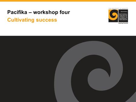 Pacifika – workshop four Cultivating success. The Learning Progressions Know the DemandsKnow the Learner Know What to Do.