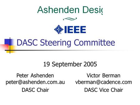 DASC Steering Committee 19 September 2005 Peter Ashenden DASC Chair Victor Berman DASC Vice Chair.
