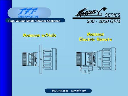800.348.2686 www.tft.com High Volume Master Stream Appliance Monsoon w/Halo Monsoon Electric Remote.