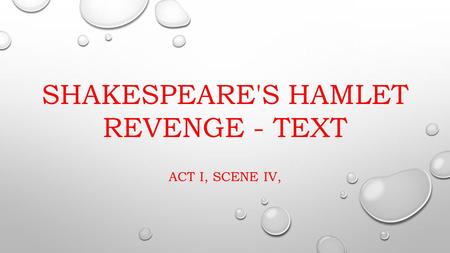 SHAKESPEARE'S HAMLET REVENGE - TEXT ACT I, SCENE IV,