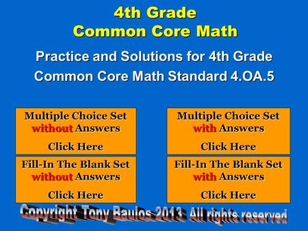 4th Grade Common Core Math Practice and Solutions for 4th Grade Common Core Math Standard 4.OA.5 Multiple Choice Set without Answers Multiple Choice Set.