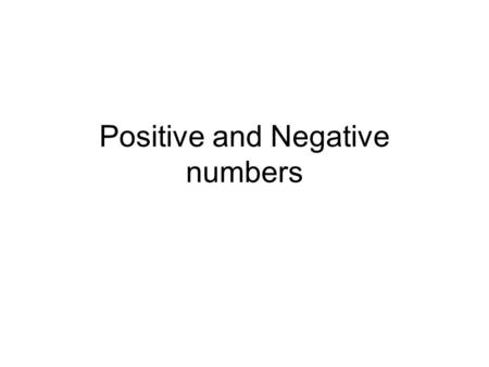 Positive and Negative numbers. Negative numbers A positive or negative whole number, including zero, is called an integer. For example, –3 is an integer.