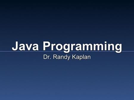 Java Programming Dr. Randy Kaplan. Abstract Classes and Methods.