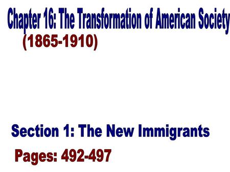 The Lure of America: (492-493) –Many immigrants who came to the United States were searching for opportunity to have a better life –These hopes brought.