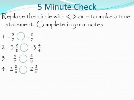 5 Minute Check. Monday, April 27 Lesson 7.4.3 Add and Subtract Like Fractions.