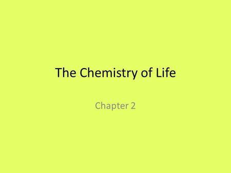 The Chemistry of Life Chapter 2.