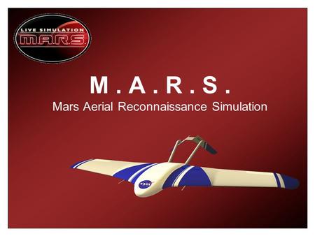 M. A. R. S. Mars Aerial Reconnaissance Simulation.