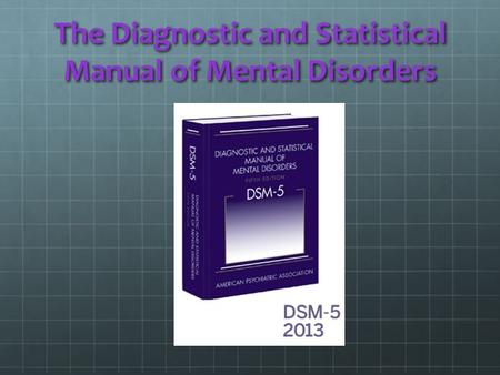 The Diagnostic and Statistical Manual of Mental Disorders.