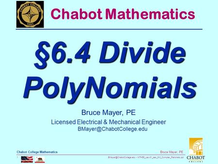 MTH55_Lec-31_sec_6-3_Complex_Rationals.ppt 1 Bruce Mayer, PE Chabot College Mathematics Bruce Mayer, PE Licensed Electrical &